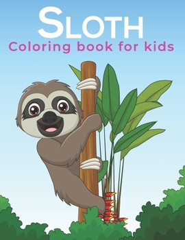 Paperback Sloth Coloring Book For Kids: A Kids Coloring Sloth design for Relieving Stress & Relaxation Book