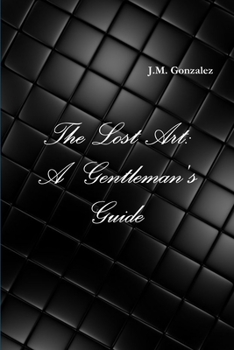 Paperback The Lost Art: A Gentleman's Guide Book