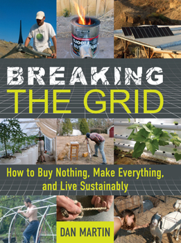 Hardcover Breaking the Grid: How to Buy Nothing, Make Everything, and Live Sustainably Book