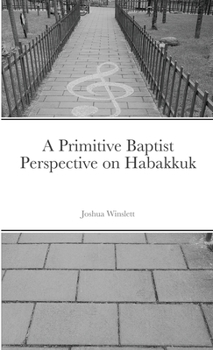 Paperback A Primitive Baptist Perspective on Habakkuk Book