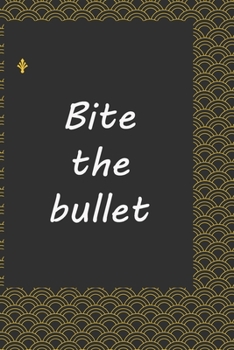 Bite the bullet : journal notebook : Life Inspirational Quotes Writing Journal / Notebook for Men & Women. Another Perfect Gift for Him & Her as ... journal ,notebook , Life Quotes .