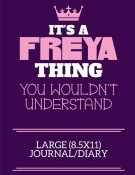 Paperback It's A Freya Thing You Wouldn't Understand Large (8.5x11) Journal/Diary: A cute notebook or notepad to write in for any book lovers, doodle writers an Book