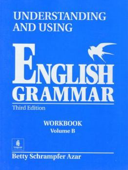 Understanding and Using English Grammar: Volume B