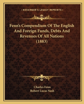 Fenn's Compendium Of The English And Foreign Funds, Debts And Revenues Of All Nations