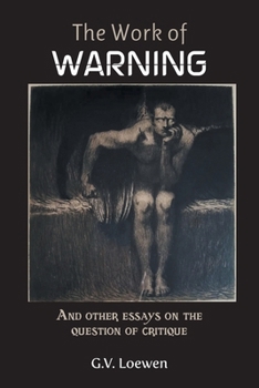 Paperback The Work of Warning: And other essays on the question of critique Book