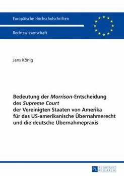 Paperback Bedeutung der Morrison-Entscheidung des Supreme Court der Vereinigten Staaten von Amerika fuer das US-amerikanische Uebernahmerecht und die deutsche U [German] Book