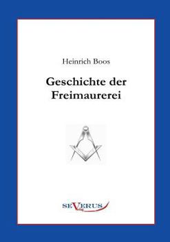 Paperback Geschichte der Freimaurerei: Ein Beitrag zur Kultur- und Literatur-Geschichte des 18. Jahrhunderts [German] Book