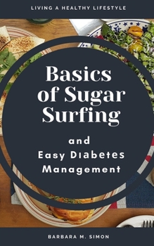 Paperback Basics оf Sugаr Surfіng and Easy Dіаbеtеѕ Management: Managing Type 1 Diabetes Using Sugar Surfing Tec Book