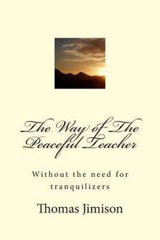Paperback The Way of The Peaceful Teacher: Without the need for tranquilizers Book
