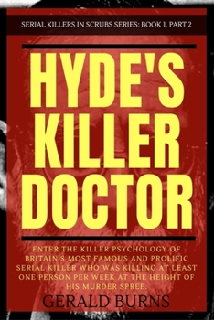 Paperback Hyde's Killer Doctor: Enter the psychology of Britain's most famous and prolific serial killer: A True Crime story of Dr. Harold Shipman (Pa Book
