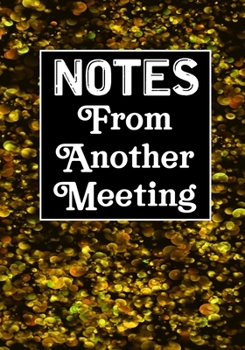 Notes From Another Meeting: Coworker Notebook, Sarcastic Humor, Funny Gag Gift Work, Boss, Colleague, Employee, HR, Office Journal Meeting Logbook (employee appreciation gifts)