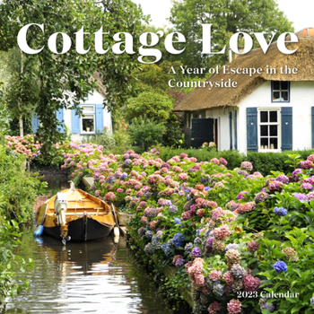 Calendar Cottage Love Wall Calendar 2023: A Year of Escape in the Countryside Book