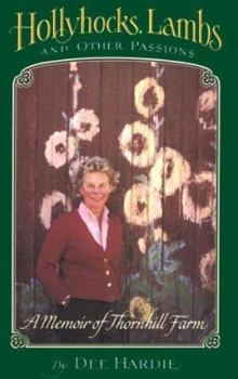Paperback Hollyhocks, Lambs, and Other Passions: A Memoir of Thornhill Farm Book