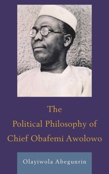 The Political Philosophy of Chief Obafemi Awolowo