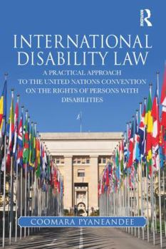 Paperback International Disability Law: A Practical Approach to the United Nations Convention on the Rights of Persons with Disabilities Book
