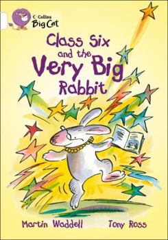 Class Six and the Very Big Rabbit: Band 10/White (Collins Big Cat)