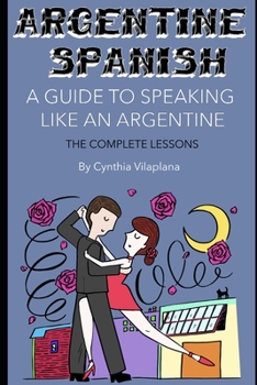 Paperback Argentine Spanish: The Complete Lessons Book