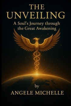 The Unveiling: A Soul's Journey Through the Great Awakening