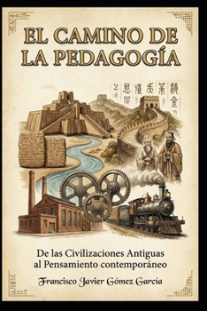 El Camino de la Pedagogía: De las Civilizaciones Antiguas al Pensamiento Contemporáneo