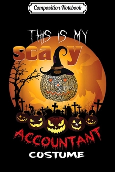 Composition Notebook: This is my scary ACCOUNTANT Halloween Costume  Journal/Notebook Blank Lined Ruled 6x9 100 Pages