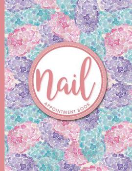 Paperback Nail Appointment Book: 7 Columns Appointment At A Glance, Appointment Reminder, Daily Appointment Notebook, Hydrangea Flower Cover Book