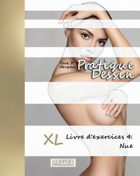 Paperback Pratique Dessin - XL Livre d'exercices 4: Nue [French] Book