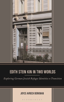 Hardcover Edith Stein Kin in Two Worlds: Exploring German Jewish Refugee Identities in Transition Book