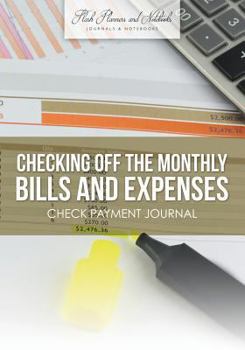 Paperback Checking off the Monthly Bills and Expenses. Check Payment Journal. Book