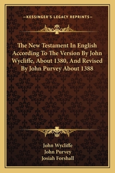 Paperback The New Testament In English According To The Version By John Wycliffe, About 1380, And Revised By John Purvey About 1388 Book