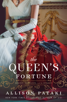 Hardcover The Queen's Fortune: A Novel of Desiree, Napoleon, and the Dynasty That Outlasted the Empire Book