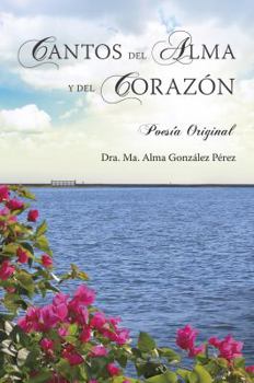 Paperback Cantos del Alma y del Corazón - Poesía Original (Spanish Edition) [Spanish] Book