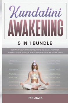 Paperback Kundalini Awakening: Activate the superpower of your mind. Use Chakra meditation, increases psychic intuition, mental power, Intuition, and Book