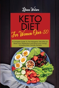 Paperback Keto Diet For Women Over 50: A Complete Guide To The Ketogenic Diet After 50, Reset Your Metabolism and Boost your Energy, Including Keto Friendly Book