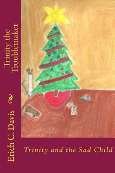 Paperback Trinity the Troublemaker: Trinity and the Sad Child Book