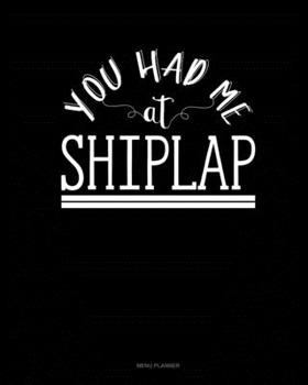 Paperback You Had Me At Shiplap: Menu Planner Book