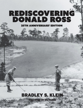 Hardcover Re-Discovering Donald Ross: 25th Anniversary Edition Book