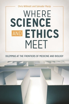 Hardcover Where Science and Ethics Meet: Dilemmas at the Frontiers of Medicine and Biology Book