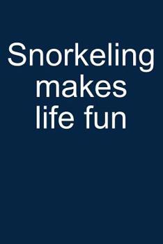 Paperback Snorkeling Makes Life Fun: Notebook for Snorkeler Snorkeler Diver Snorkel Underwater 6x9 in Dotted Book
