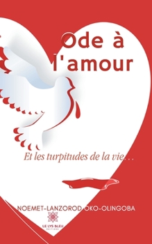 Paperback Ode à l'amour: Et les turpitudes de la vie... [French] Book