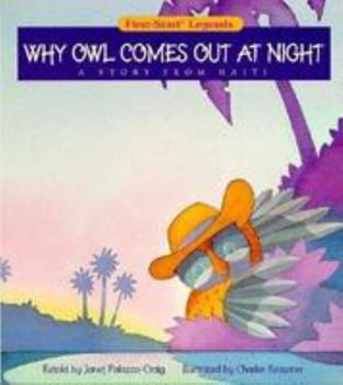 Paperback Why Owl Comes Out at Night: A Story from Haiti Book