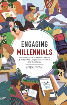 Paperback Engaging Millennials: 7 Fundamentals to Recruit, Reward & Retain the Largest Generation in the Workforce Book