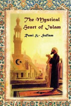 Paperback The Mystical Heart of Islam: Rumi and Sufism Book