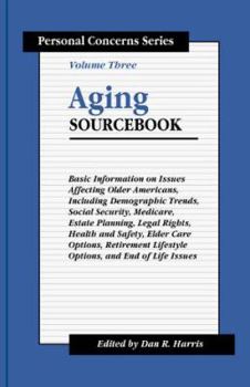 Hardcover Aging Sourcebook: Basic Information on Issues Affecting Older Americans, Including Demographic Trends, Social Security, Medicare, Estate Book