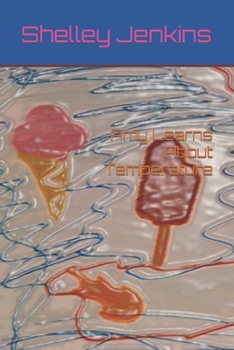 Amy Learns About Temperature: Hot and Cold