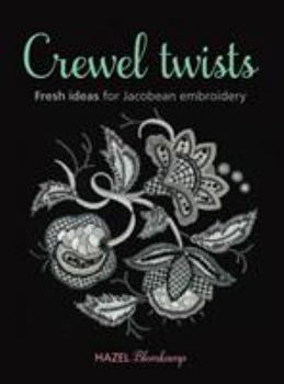 Paperback Crewel Twists: Fresh Ideas for Jacobean Embroidery Book