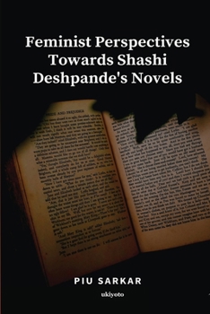 Paperback Feminist Perspectives Towards Shashi Deshpande's Novels Book