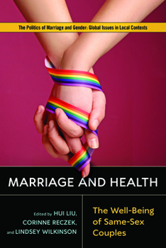 Marriage and Health: The Well-Being of Same-Sex Couples - Book  of the Politics of Marriage and Gender: Global Issues in Local Contexts