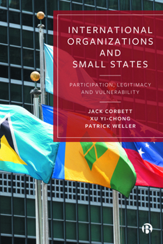 Hardcover International Organizations and Small States: Participation, Legitimacy and Vulnerability Book