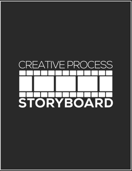 Creative Process Storyboard: Notebook & Journal Storyboard Template for Video Editors Directors Storytelling Filmmakers Advertisers Animators (Black 8.5x11 Sketchbook 120 Pages)
