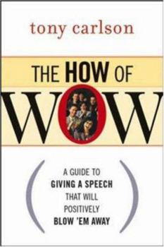 Paperback The How of WOW: A Guide to Giving a Speech That Will Positively Blow 'Em Away Book